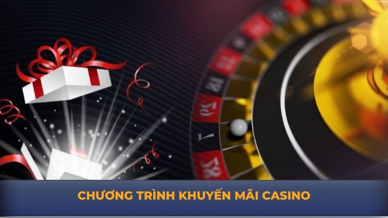 Chương Trình Khuyến Mãi Casino Cực Lớn, Tha Hồ Cá Cược