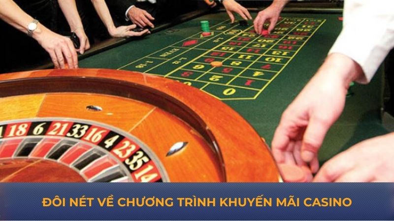 Đôi nét về chương trình khuyến mãi casino