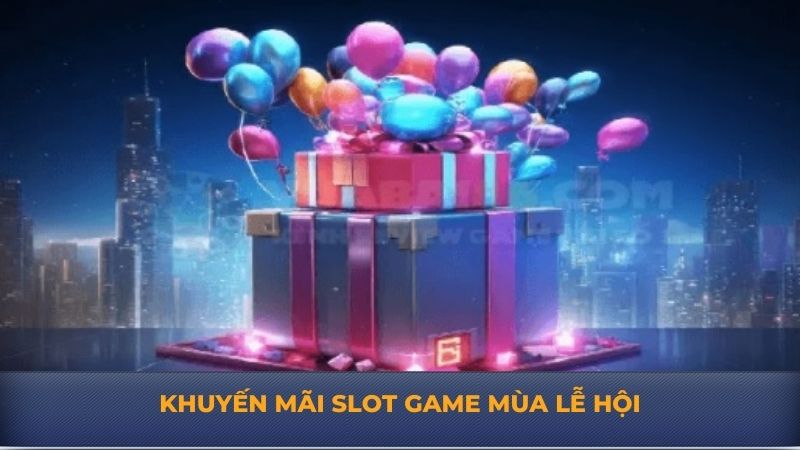 Khuyến Mãi Slot Game Mùa Lễ Hội Cho Game Thủ Esports