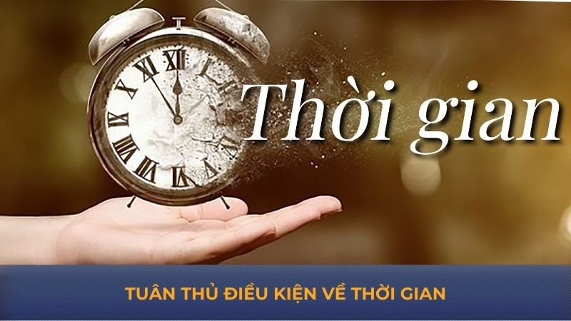 Tuân thủ điều kiện về thời gian