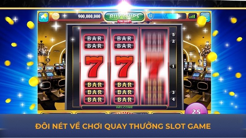 Đôi nét về chơi quay thưởng slot game