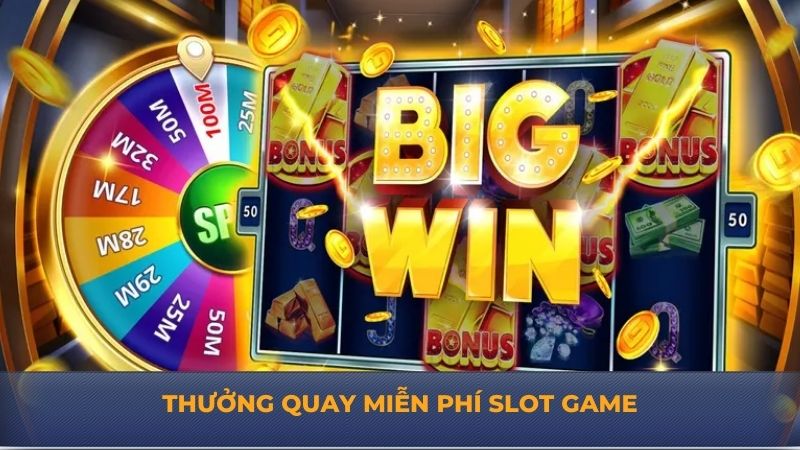 Thưởng quay miễn phí slot game - Tận dụng thưởng tối đa