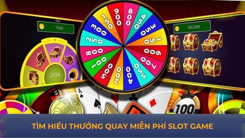 Tìm hiểu thưởng quay miễn phí slot game