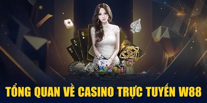 Tổng quan về Casino trực tuyến W88