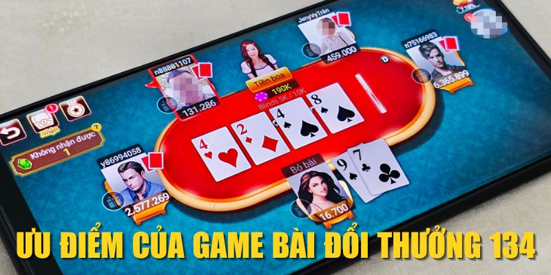 Ưu điểm của Game bài đổi thưởng 134