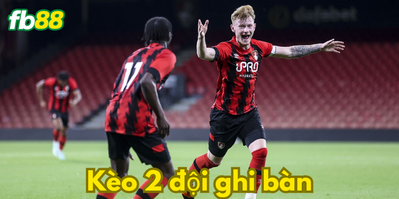 Giải thích Kèo 2 đội ghi bàn