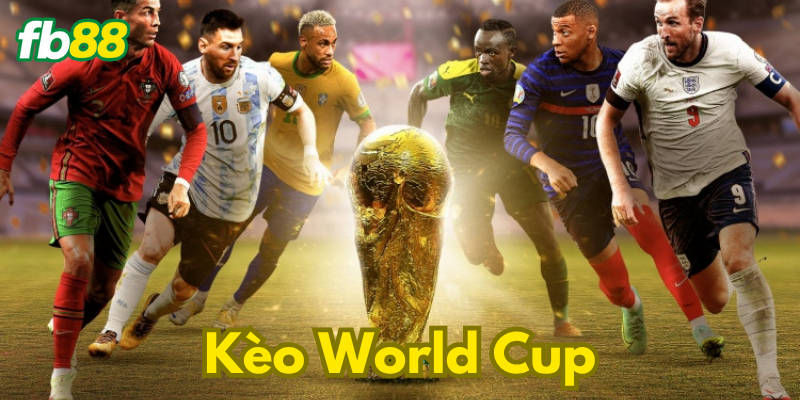 Kèo World Cup là kèo gì?