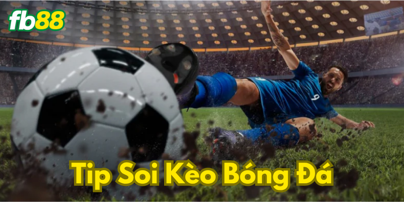 Tip Soi Kèo Bóng Đá là gì?