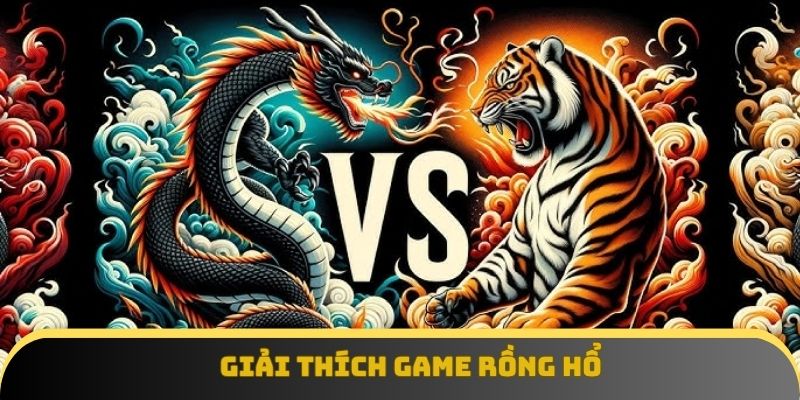 Luật chơi rồng hổ chuẩn chỉnh cho tân binh