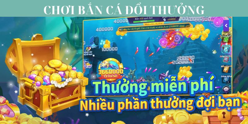 Bắn cá đổi thưởng - Trò chơi trực tuyến hút khách