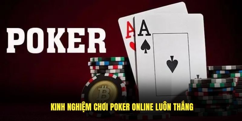 Kinh nghiệm chơi Poker săn tiền tỷ
