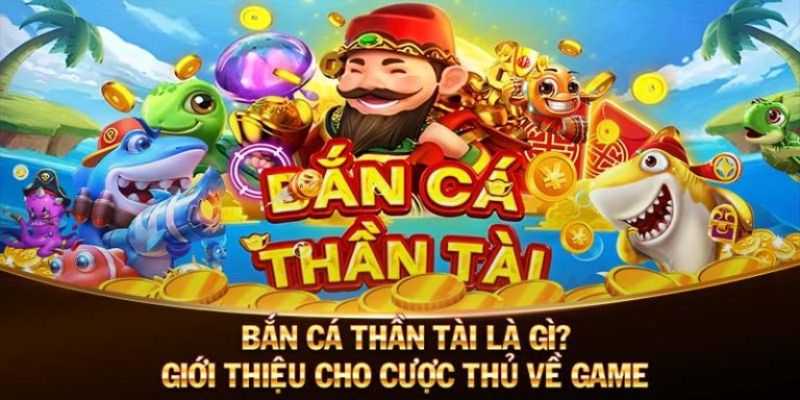 Làm thế nào để chinh phục được Bắn cá Thần Tài?