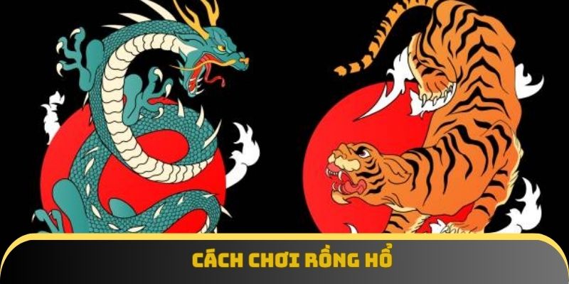 Kinh nghiệm đánh rồng hổ thắng đậm