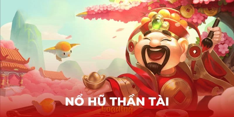 Nổ Hũ Thần Tài - Khám Phá Siêu Phẩm Giải Trí Hot Nhất 2025