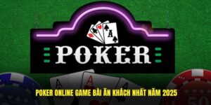 Poker - Luật Từ A - Z & Bí Kíp Săn Bạc Tỷ Từ Sòng Bạc