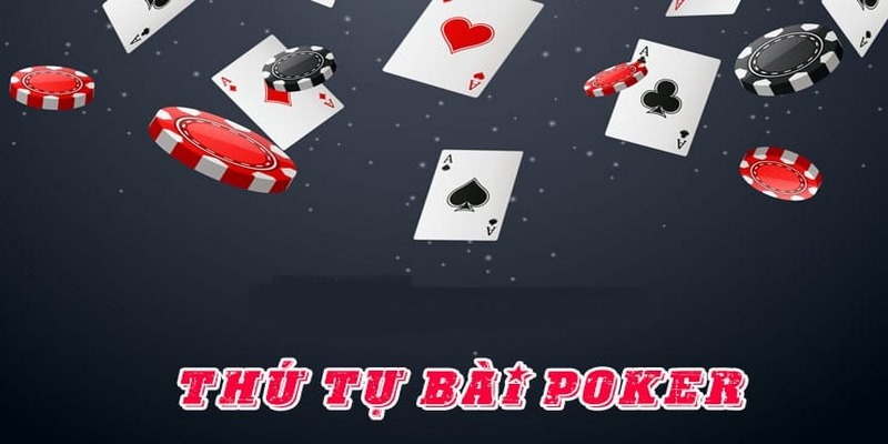 Thứ Tự Bài Poker - Căn Cứ Xác Định Thắng Thua 