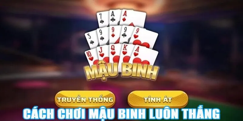 Hướng Dẫn Chơi Bài Mậu Binh Chi Tiết A Đến Z Cho Tân Thủ