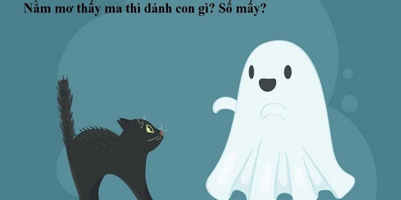 Nằm mơ thấy ma hôm sau đánh số mấy để may mắn?
