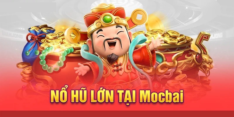 Tổng quan về game nổ hũ Mocbai