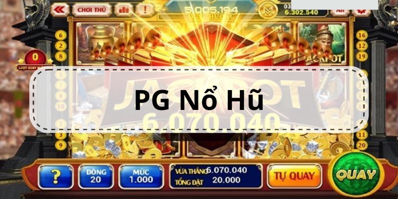 Ưu điểm khi quay hũ tại sảnh PG Điện Tử