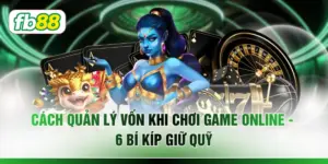 Cách Quản Lý Vốn Khi Chơi Game Online - 6 Bí Kíp Giữ Quỹ