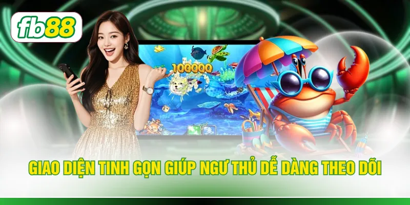Giao diện tinh gọn giúp ngư thủ dễ dàng theo dõi