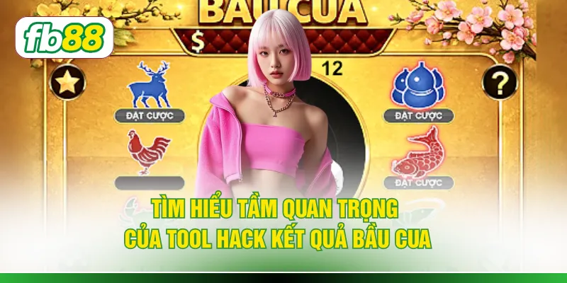 Tìm hiểu tầm quan trọng của tool hack kết quả bầu cua