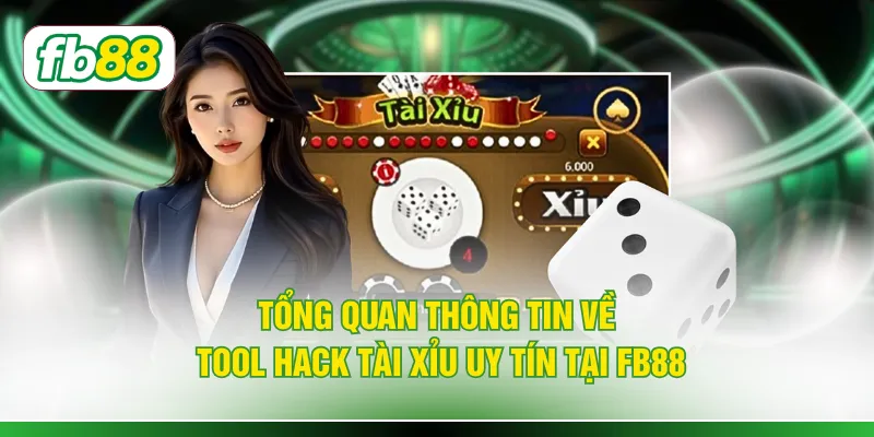 Tổng quan thông tin về tool hack tài xỉu uy tín tại FB88