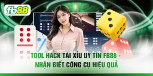 Tool Hack Tài Xỉu Uy Tín FB88 - Nhận Biết Công Cụ Hiệu Quả