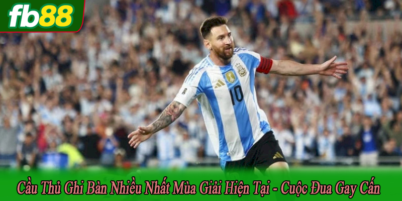 cầu thủ ghi bàn nhiều nhất mùa giải hiện tại