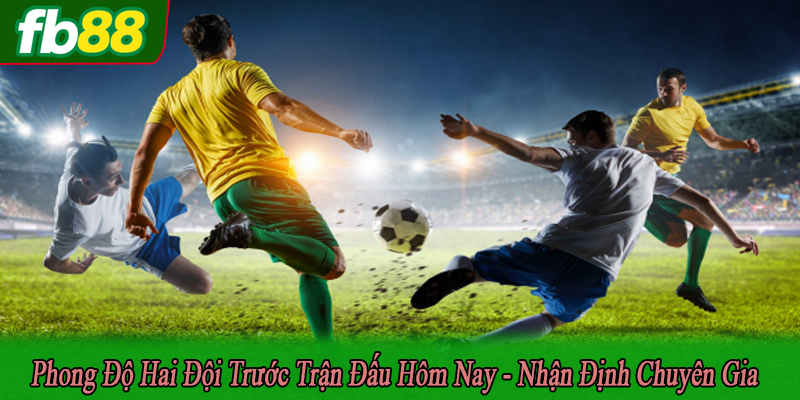 phong độ hai đội trước trận đấu hôm nay