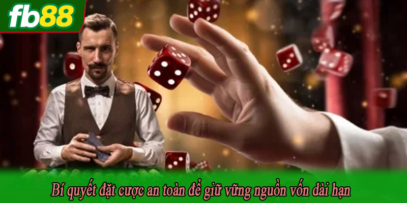 Bí quyết đặt cược an toàn để giữ vững nguồn vốn dài hạn