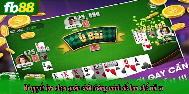 Bí quyết lựa chọn quân chốt thông minh để hạn chế rủi ro