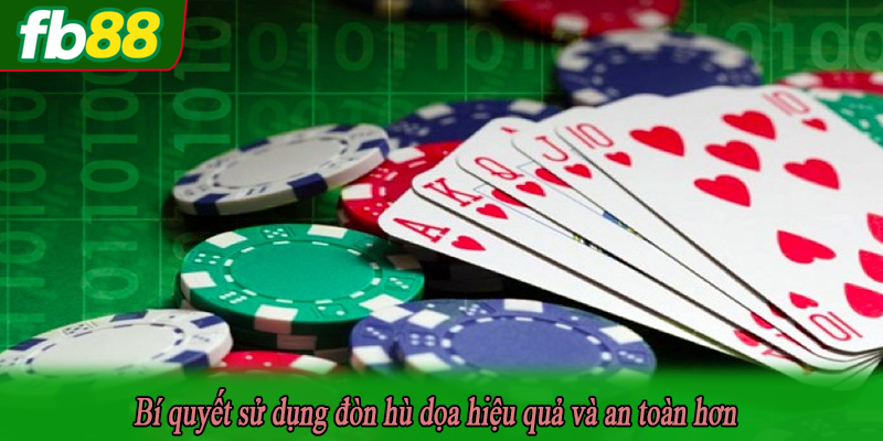Bí quyết sử dụng đòn hù dọa hiệu quả và an toàn hơn