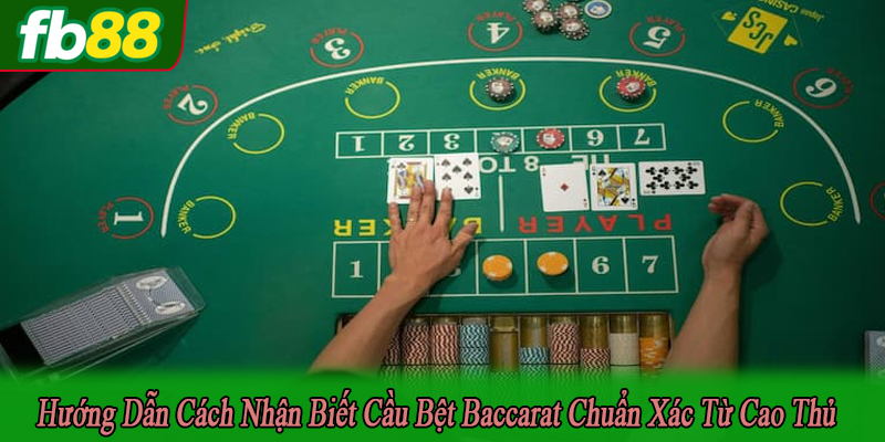 cách nhận biết cầu bệt Baccarat