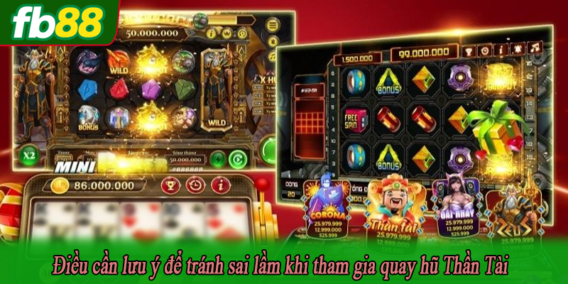 Điều cần lưu ý để tránh sai lầm khi tham gia quay hũ Thần Tài