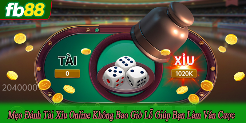 mẹo đánh tài xỉu online không bao giờ lỗ
