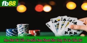Mẹo nhớ bài tiến lên miền nam nhanh như chớp
