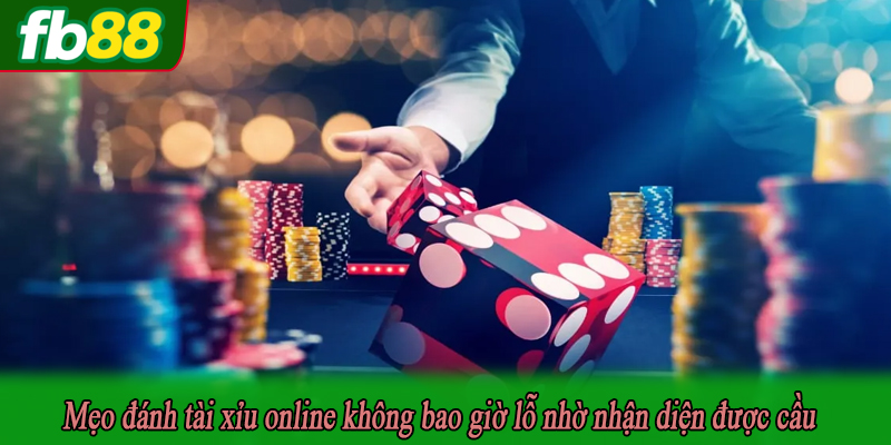 Mẹo đánh tài xỉu online không bao giờ lỗ nhờ nhận diện được cầu
