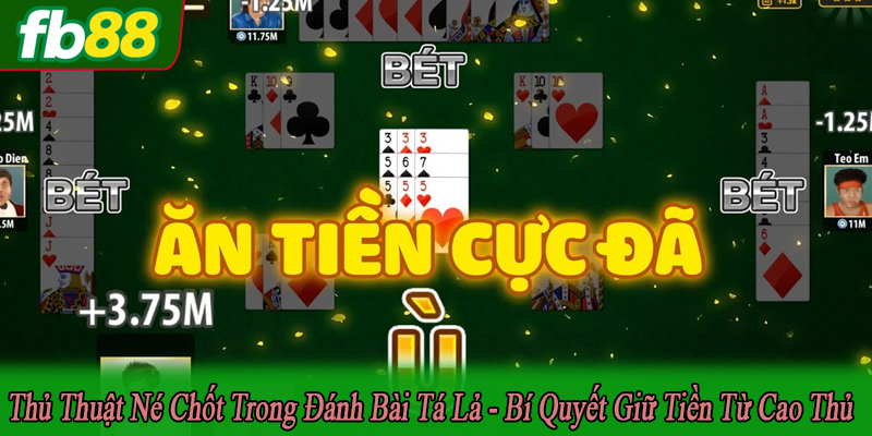 thủ thuật né chốt trong đánh bài tá lả