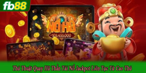 thủ thuật quay hũ Thần Tài nổ Jackpot liên tục