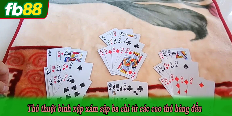 Thủ thuật binh xập xám sập ba chi từ các cao thủ hàng đầu