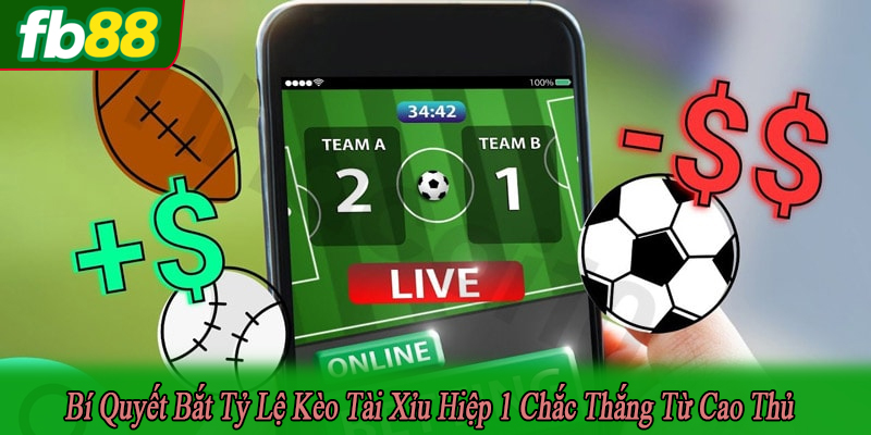 bí quyết bắt tỷ lệ kèo tài xỉu hiệp 1
