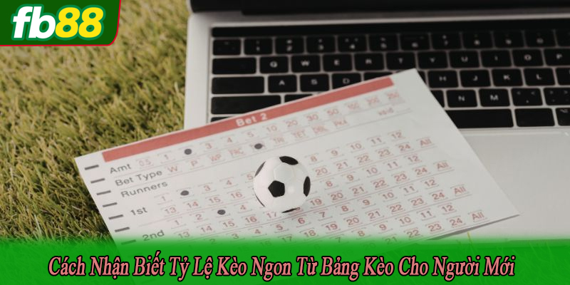 cách nhận biết tỷ lệ kèo ngon từ bảng kèo
