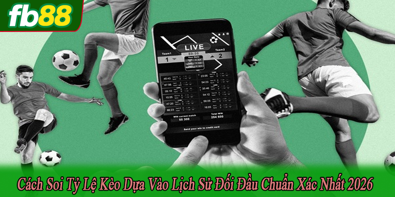 soi tỷ lệ kèo dựa vào lịch sử đối đầu