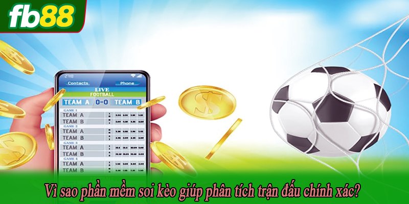 Vì sao phần mềm soi kèo giúp phân tích trận đấu chính xác?