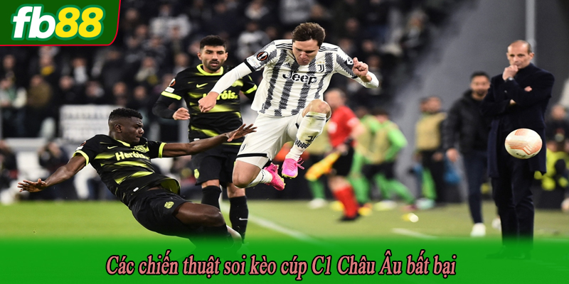 Các chiến thuật soi kèo cúp C1 Châu Âu bất bại