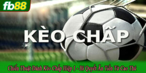 chiến thuật đánh kèo chấp hiệp 1