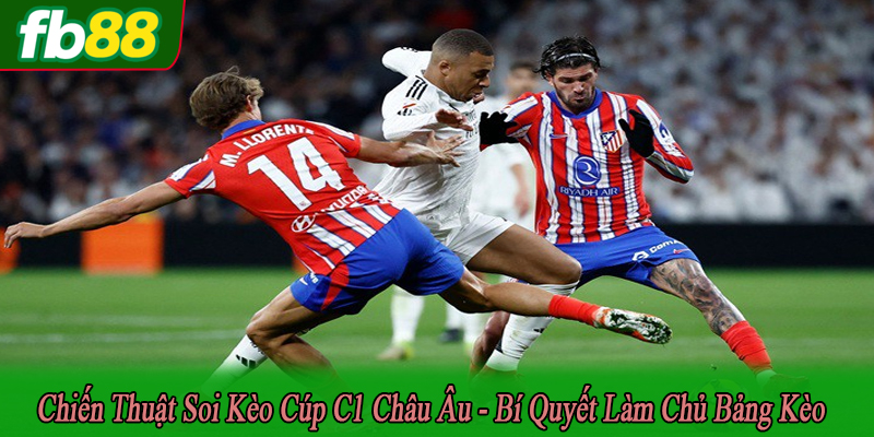chiến thuật soi kèo cúp C1 Châu Âu