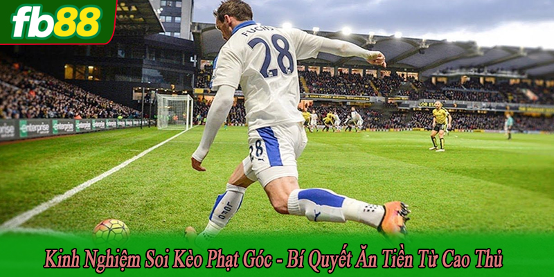 kinh nghiệm soi kèo phạt góc